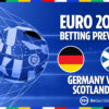 Jerman vs Skotlandia – Euro 2024: tips taruhan, pratinjau dan prediksi untuk besok